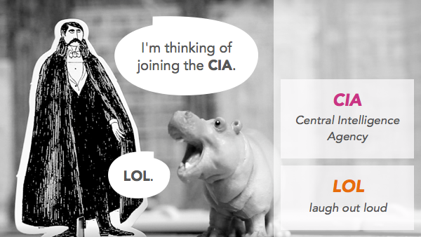 I'm thinking of joining the CIA. / LOL // CIA Chief Intelligence Agency / LOL laugh out loud