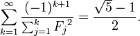 \sum_{k=1}^\infty \frac{(-1)^{k+1}}{\sum_{j=1}^k {F_{j}}^2} = \frac{\sqrt{5}-1}{2}.