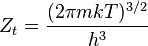 Z_t = \frac{(2 \pi mkT)^{3/2}}{h^3}