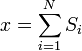 x = \sum_{i=1}^{N} S_{i}