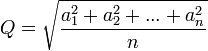 Q = \sqrt{\frac{a_1^2 + a_2^2 + ... + a_n^2}{n}}